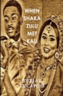 Image for When  Shaka  Zulu  Met  Kali