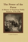Image for The Power of the Purse: A History of American Public Finance, 1776-1790