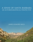 Image for A Sense Of Santa Barbara - An Autobiographical Perspective