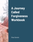 Image for A Journey Called Forgiveness Workbook