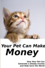 Image for Your Pet Can Make Money