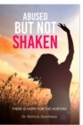 Image for Abused But not Shaken : There is Hope for the Hurting