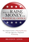 Image for How to Raise Money for Political Office