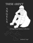 Image for These Aren&#39;t Angels: A Drag Shergi Mystery Collection