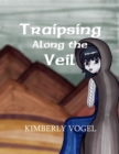 Image for Traipsing Along the Veil