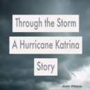 Image for Through the storm &quot;A Hurricane Katrina Story&quot;