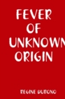 Image for Fever of Unknown Origin