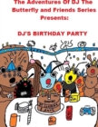 Image for The Adventures of DJ The Butterfly and Friends Series Presents  DJ&#39;S BIRTHDAY PARTY