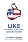 Image for LIKE: Seven Rules and 10 Simple Steps for Social Media in Your Campaign (in Politics, Business or Otherwise)