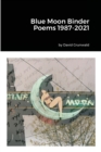 Image for Blue Moon Binder Poems 1987-2021
