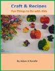 Image for Craft &amp; Recipes: Fun Things to Do with Kids