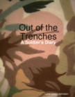 Image for Out of the Trenches - A Soldier&#39;s Diary