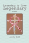Image for Learning to Live Legendary