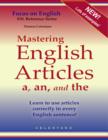 Image for Mastering English Articles a, an, and the - Learn to Use Articles Correctly in Every English Sentence!