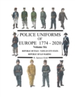 Image for Police Uniforms of Europe 1774 - 2020 Volume Six