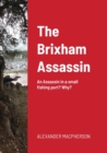 Image for The Brixham Assassin : An Assassin in a small fishing port? Why?