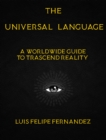 Image for Universal Language: A Worldwide Guide to Trascend Reality