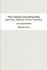 Image for The Calorie Counting Diet: Safe, Easy, Effective, Proven, Scientific, and Guaranteed