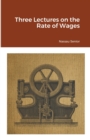 Image for Three Lectures on the Rate of Wages