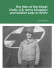 Image for The Men of the Khaki Cloth : U.S. Army Chaplain and Soldier Gear in WWII