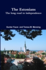 Image for The Estonians; The Long Road to Independence