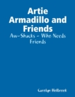 Image for Artie Armadillo and Friends: Aw-Shucks - Who Needs Friends
