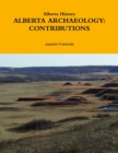 Image for Alberta History: ALBERTA ARCHAEOLOGY: CONTRIBUTIONS