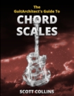 Image for The GuitArchitect&#39;s Guide To Chord Scales