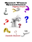Image for Quiet Time Questions: Digging Deeper