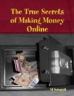 Image for True Secrets of Making Money Online