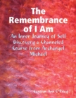 Image for Remembrance of I Am: An Inner Journey of Self Discovery a Channeled Course from Archangel Michael