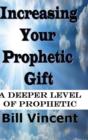 Image for Increasing Your Prophetic Gift: A Deeper Level of Prophetic