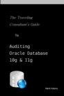 Image for Traveling Consultant&#39;s Guide to Auditing Oracle Database 10G and 11G