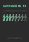 Image for Dancing With My Fate Digital Edition: A Handbook About Life and Death