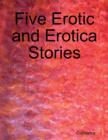 Image for Five Erotic and Erotica Stories.