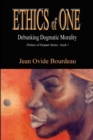 Image for Ethics of One: Debunking Dogmatic Morality