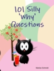 Image for 101 Silly &#39;Why&#39; Questions