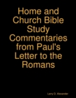 Image for Larry D. Alexander Home and Church Bible Study Commentaries from Paul&#39;s Letter to the Romans