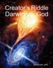 Image for Creator&#39;s Riddle: Darwin vs. God
