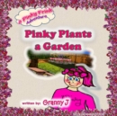 Image for Pinky Plants a Garden - a Pinky Frink Adventure