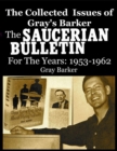 Image for Collected Issues of Gray&#39;s Barker    THE SAUCERIAN BULLETIN  for the Years:1953-62