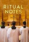 Image for Ritual Notes : A comprehensive guide to the rites and ceremonies of the Book of Common Prayer of the English Church, interpreted in accordance with the latest revisions of the Western use