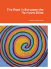 Image for The Poet in Between the Rainbow Skies