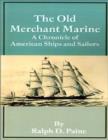 Image for Old Merchant Marine - A Chronicle of American Ships and Sailors