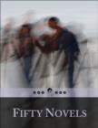 Image for Fifty Novels: 4/5 - All Shades of Life in 50 Greatest Stories of the World - Rise and Fall, Captured and Freed, Lost Souls, Dragons, Guilty Husbands and Wives, Pauper&#39;s and a Billionaire&#39;s Tale, Grey and Darker City Life, Dance With Power, Love and Habit.