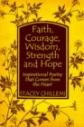 Image for Faith, Courage, Wisdom, Strength and Hope: Inspirational Poetry That Comes from the Heart