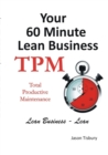Image for Your 60 Minute Lean Business - TPM