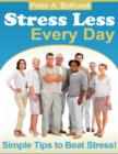 Image for Stress Less Every Day - Simple Tips to Beat Stress!