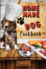 Image for Homemade Dog Cookbook Easy and Delicious Pet Treat Recipes From Your Kitchen