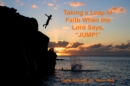 Image for Taking a Leap of Faith When the Lord Says, &quot;JUMP!&quot;